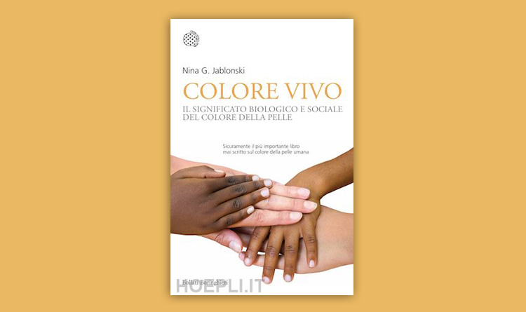 Colore vivo. Il significato biologico e sociale del colore della pelle.