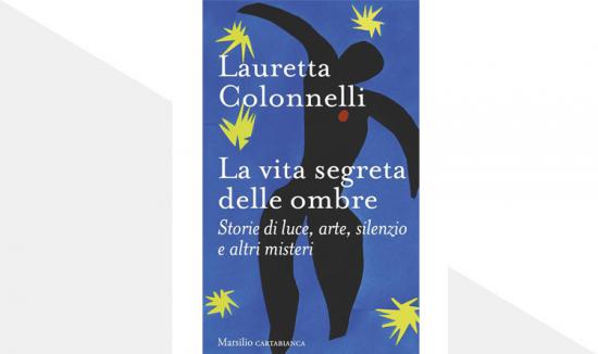 La vita segreta delle ombre Storie di luce arte silenzio misteri